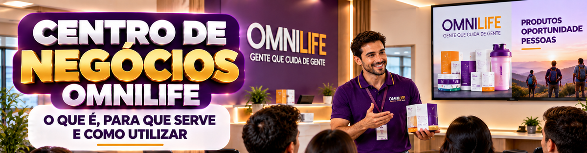 Centro de Negócios OMNILIFE: o que é, para que serve e quais são as regras - SuperNutriOmni
