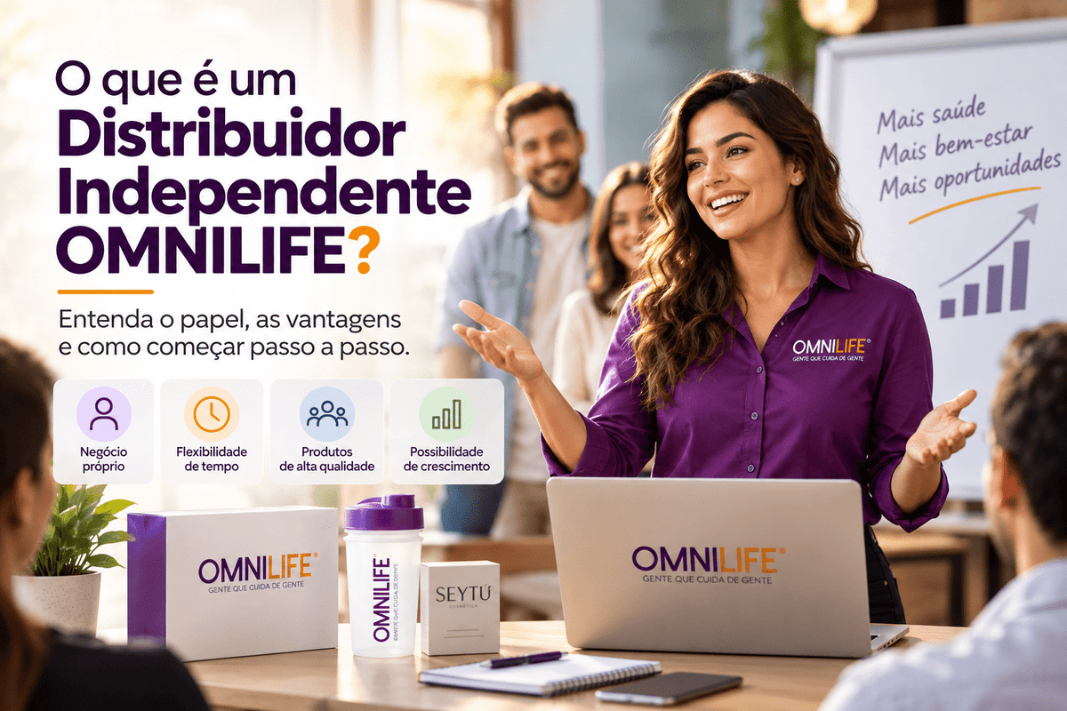 O que é um Distribuidor Independente OMNILIFE e como começar? - SuperNutriOmni